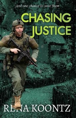 Chasing Justice - Rena Koontz