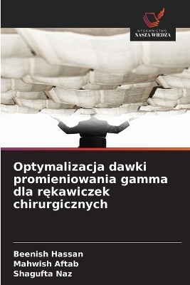 Optymalizacja dawki promieniowania gamma dla rękawiczek chirurgicznych - Beenish Hassan, Mahwish Aftab, Shagufta Naz