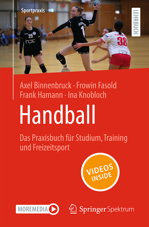 Handball – Das Praxisbuch für Studium, Training und Freizeitsport - Axel Binnenbruck, Frowin Fasold, Frank Hamann, Ina Knobloch
