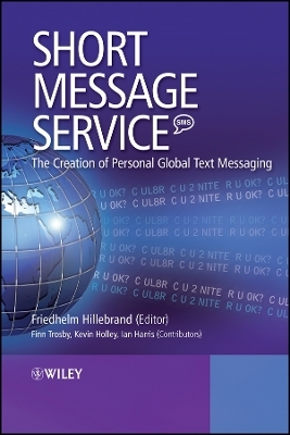 Short Message Service (SMS) &ndash; The Creation of Personal Global Text Messaging - F Hillebrand