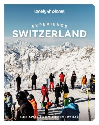 Lonely Planet Experience Switzerland - Lonely Planet