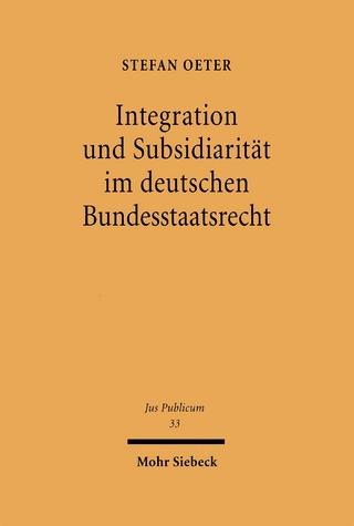 Integration und Subsidiarität im deutschen Bundesstaatsrecht