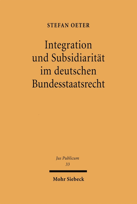 Integration und Subsidiarit&auml;t im deutschen Bundesstaatsrecht - Stefan Oeter