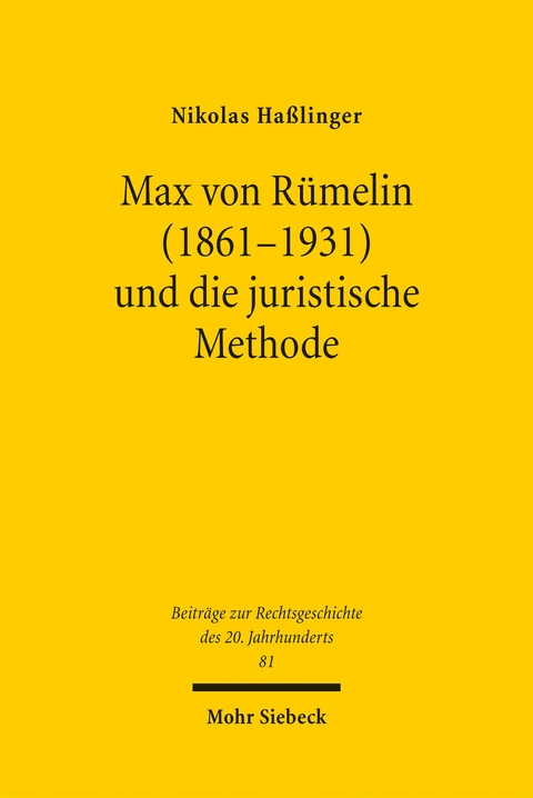 Max von R&uuml;melin (1861-1931) und die juristische Methode - Nikolas Ha&szlig;linger