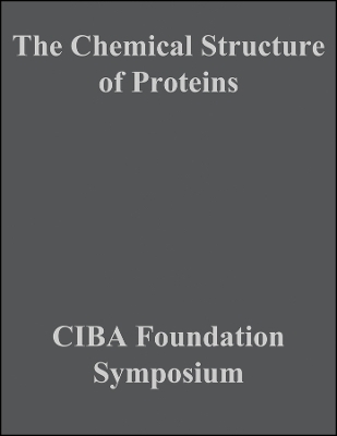 Ciba Foundation Symposium – The Chemical Structure of Proteins