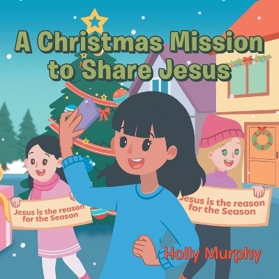 A Christmas Mission to Share Jesus - Holly Murphy