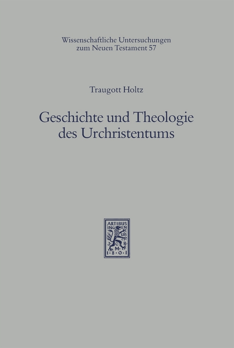Geschichte und Theologie des Urchristentums - Traugott Holtz