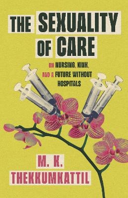 The Sexuality of Care - M. K. Thekkumkattil