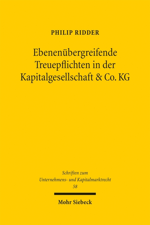 Ebenen&uuml;bergreifende Treuepflichten in der Kapitalgesellschaft & Co. KG - Philip Ridder