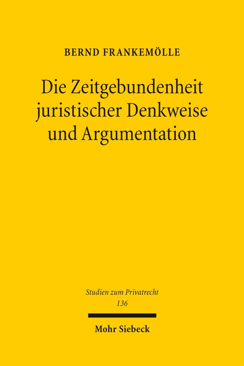 Die Zeitgebundenheit juristischer Denkweise und Argumentation - Bernd Frankem&ouml;lle