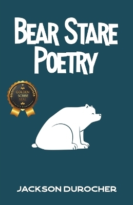 Bear Stare Poetry - Jackson Durocher