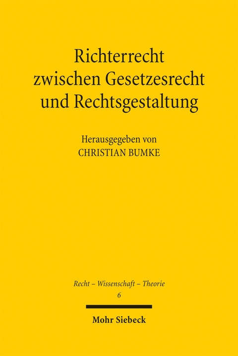Richterrecht zwischen Gesetzesrecht und Rechtsgestaltung - 