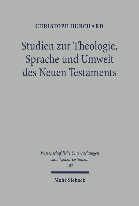 Studien zu Theologie, Sprache und Umwelt des Neuen Testaments - Christoph Burchard