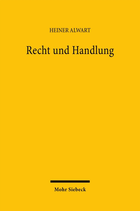 Recht und Handlung - Heiner Alwart