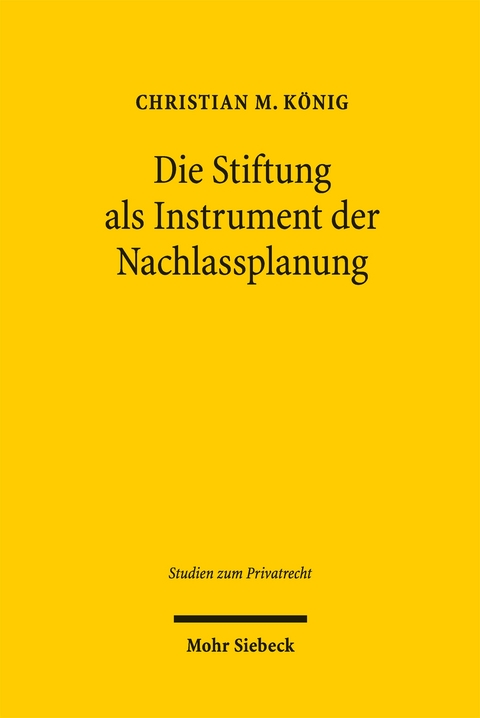 Die Stiftung als Instrument der Nachlassplanung - Christian M. König
