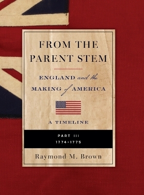 FROM THE PARENT STEM. England and the Making of America - Raymond M Brown