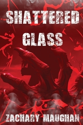 Shattered Glass - Zachary Maughan
