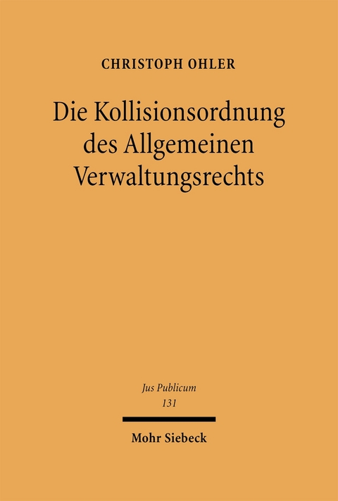 Die Kollisionsordnung des Allgemeinen Verwaltungsrechts - Christoph Ohler