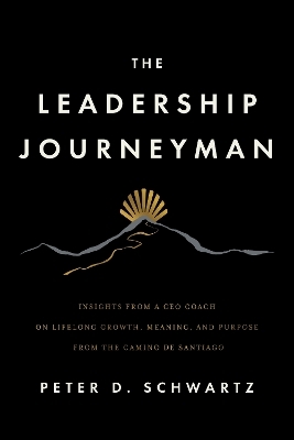 The Leadership Journeyman - Peter D. Schwartz