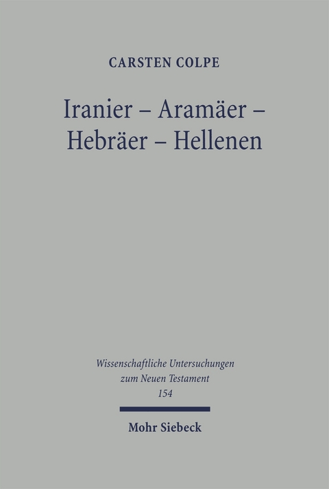 Iranier - Aramäer - Hebräer - Hellenen - Carsten Colpe