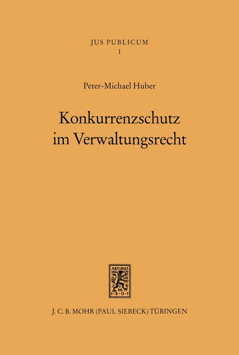 Konkurrenzschutz im Verwaltungsrecht - Peter M. Huber