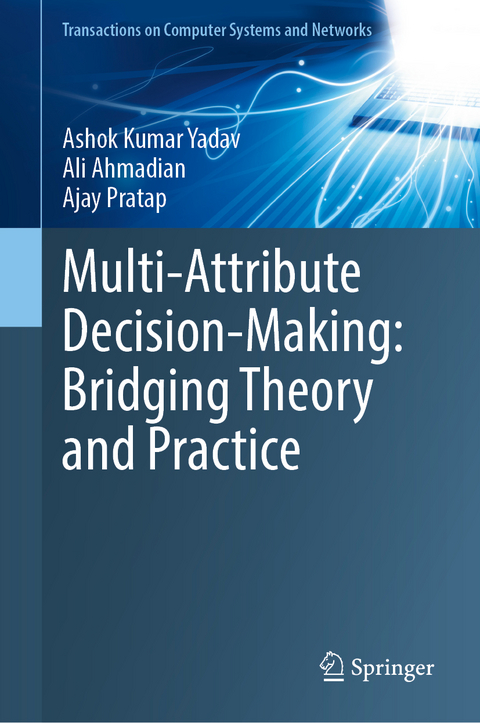 Multi-Attribute Decision-Making: Bridging Theory and Practice - Ashok Kumar Yadav, Ali Ahmadian, Ajay Pratap