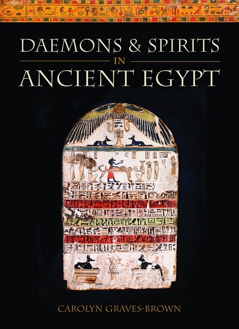 Daemons and Spirits in Ancient Egypt - Carolyn Graves-Brown