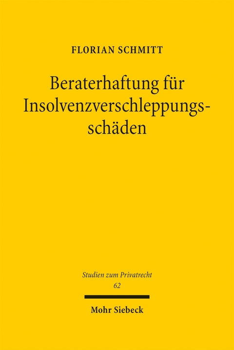 Beraterhaftung f&uuml;r Insolvenzverschleppungssch&auml;den - Florian Schmitt