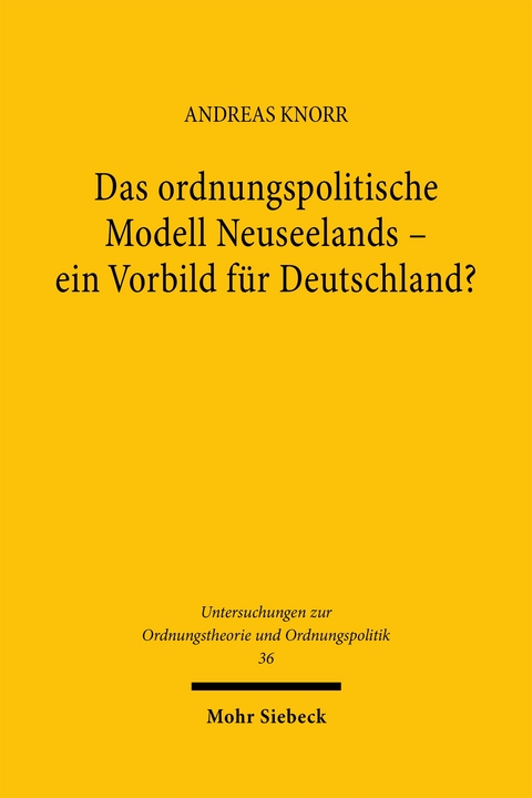 Das ordnungspolitische Modell Neuseelands - ein Vorbild f&uuml;r Deutschland? - Andreas Knorr