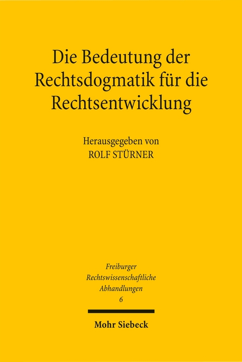 Die Bedeutung der Rechtsdogmatik f&uuml;r die Rechtsentwicklung - 