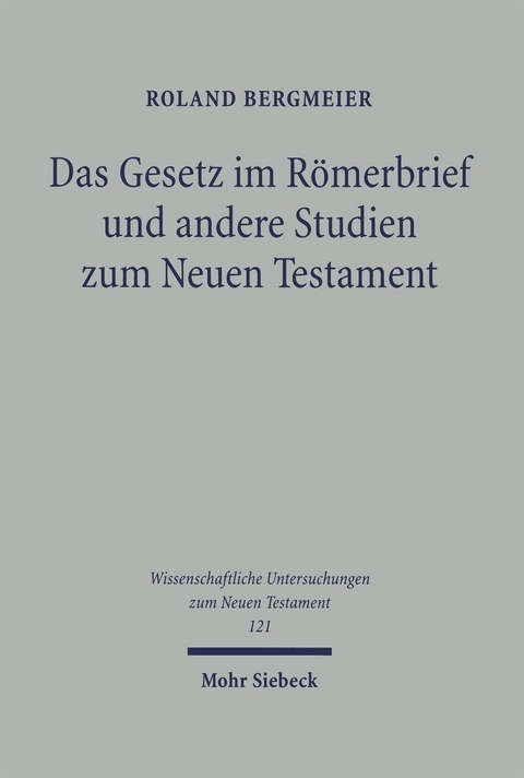 Das Gesetz im Römerbrief und andere Studien zum Neuen Testament - Roland Bergmeier