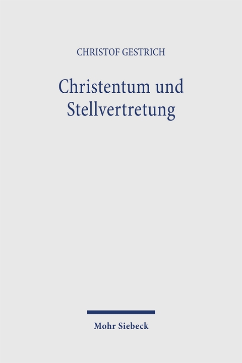 Christentum und Stellvertretung - Christof Gestrich