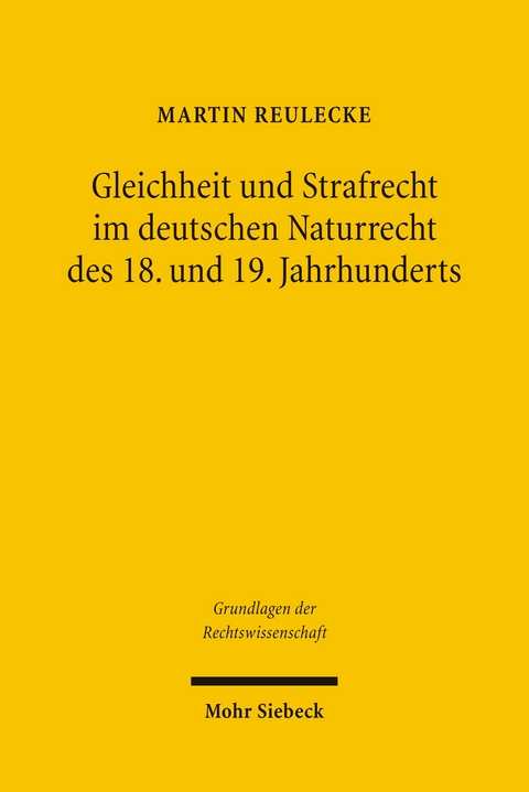Gleichheit und Strafrecht im deutschen Naturrecht des 18. und 19. Jahrhunderts - Martin Reulecke