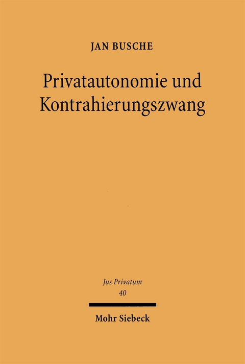 Privatautonomie und Kontrahierungszwang - Jan Busche