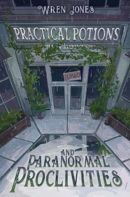 Practical Potions and Paranormal Proclivities - Wren Jones