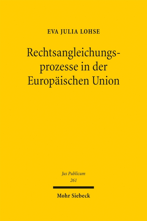 Rechtsangleichungsprozesse in der Europ&auml;ischen Union - Eva Julia Lohse