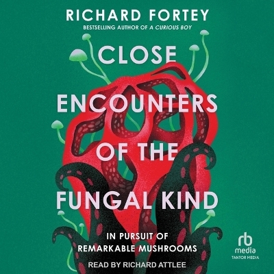 Close Encounters of the Fungal Kind - Richard Fortey