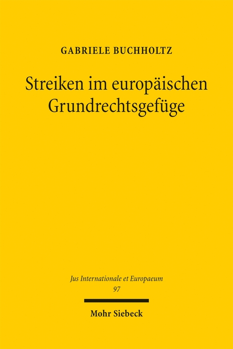 Streiken im europ&auml;ischen Grundrechtsgef&uuml;ge - Gabriele Buchholtz