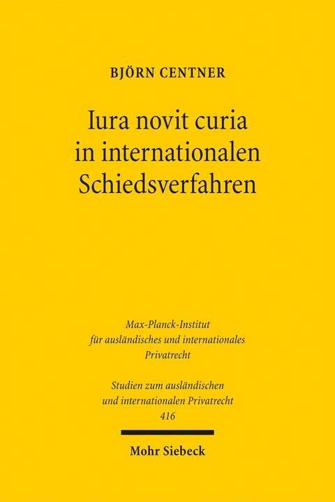 Iura novit curia in internationalen Schiedsverfahren - Bj&ouml;rn Centner