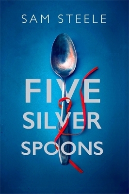 Five Silver Spoons - Sam Steele
