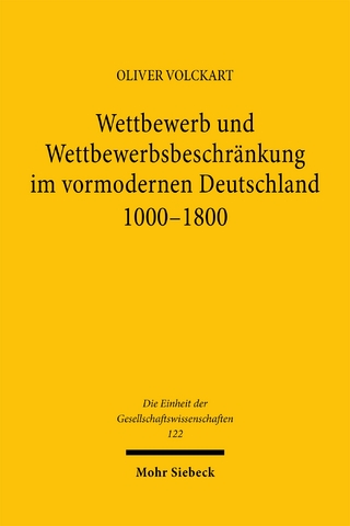 Wettbewerb und Wettbewerbsbeschränkung im vormodernen Deutschland 1000-1800