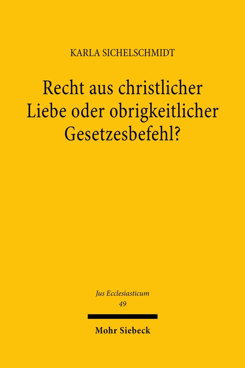 Recht aus christlicher Liebe oder obrigkeitlicher Gesetzesbefehl? - Karla Sichelschmidt