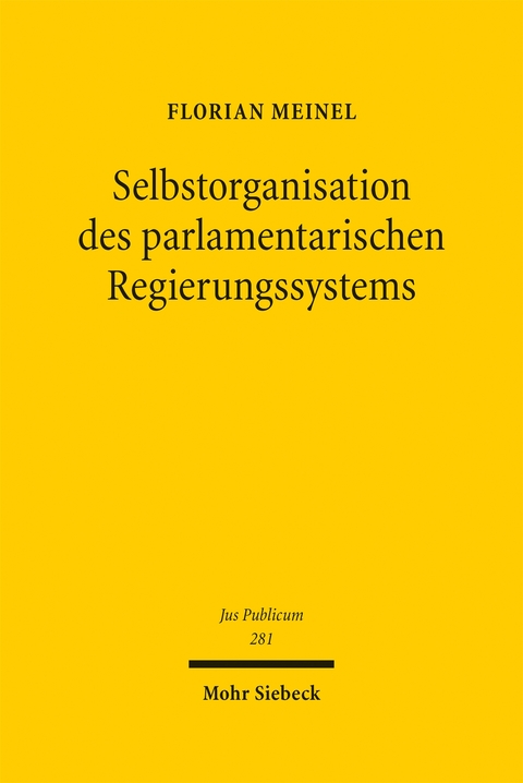 Selbstorganisation des parlamentarischen Regierungssystems - Florian Meinel
