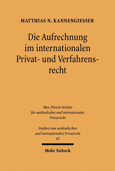 Die Aufrechnung im internationalen Privat- und Verfahrensrecht - Matthias N. Kannengie&szlig;er
