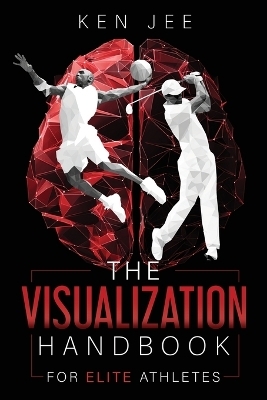 Visualization Handbook for Elite Athletes - Ken Jee