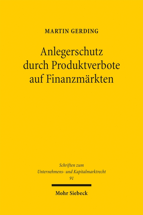 Anlegerschutz durch Produktverbote auf Finanzm&auml;rkten - Martin Gerding