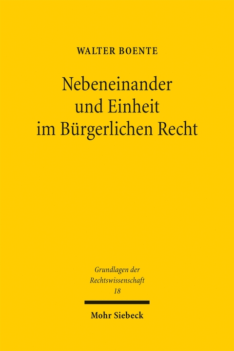 Nebeneinander und Einheit im Bürgerlichen Recht - Walter Boente