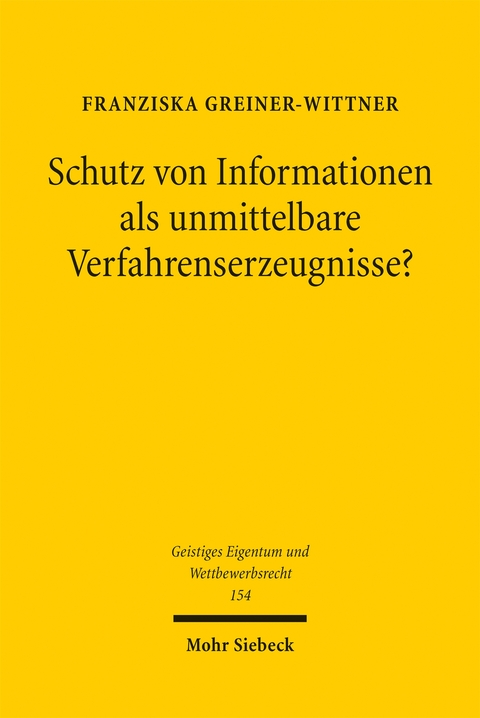 Schutz von Informationen als unmittelbare Verfahrenserzeugnisse? - Franziska Greiner-Wittner