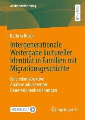 Intergenerationale Weitergabe kultureller Identität in Familien mit Migrationsgeschichte - Kathrin Böker