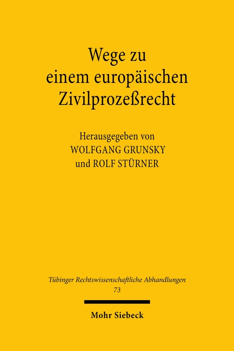 Wege zu einem europ&auml;ischen Zivilproze&szlig;recht - 